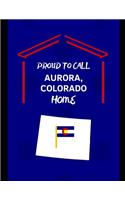 Proud To Call Aurora, Colorado Home