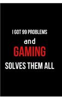 I Got 99 Problems and Gaming Solves Them All
