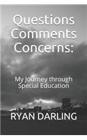 Questions Comments Concerns: My Journey through Special Education