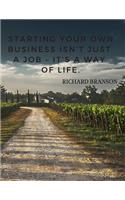 Starting your own business isn't just a job - it's a way of life.: 110 Lined Pages Motivational Notebook with Quote by Richard Branson