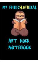 My Philoslothical Art Rock Notebook: Blank Lined Notebook Journal Gift Idea For (Lazy) Sloth Spirit Animal Lovers