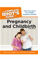 The Complete Idiot's Guide to Pregnancy and Childbirth, 3rdedition