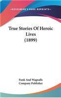 True Stories Of Heroic Lives (1899)