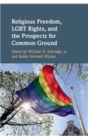 Religious Freedom, Lgbt Rights, and the Prospects for Common Ground