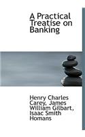A Practical Treatise on Banking