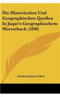 Historischen Und Geographischen Quellen In Jaqut's Geographischem Worterbuch (1898)