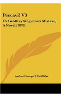 Peccavi! V3: Or Geoffrey Singleton's Mistake, A Novel (1870)