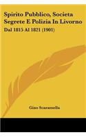 Spirito Pubblico, Societa Segrete E Polizia In Livorno