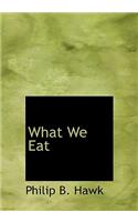 What We Eat