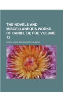The Novels and Miscellaneous Works of Daniel de Foe Volume 12: (English)