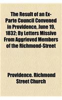 The Result of an Ex-Parte Council Convened in Providence, June 19, 1832; By Letters Missive from Aggrieved Members of the Richmond-Street