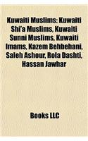 Kuwaiti Muslims: Kuwaiti Shi'a Muslims, Kuwaiti Sunni Muslims, Kuwaiti Imams, Kazem Behbehani, Saleh Ashour, Rola Dashti, Hassan Jawhar(English)