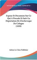 Expose Et Documens Sur Ce Qui a Precede Et Suivi La Deportation de L'Archeveque de Cologne (1838)