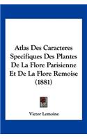 Atlas Des Caracteres Specifiques Des Plantes De La Flore Parisienne Et De La Flore Remoise (1881)