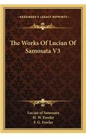 Works of Lucian of Samosata V3