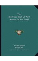 Illustrated Book of Wild Animals of the World