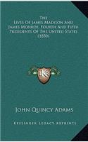 The Lives of James Madison and James Monroe, Fourth and Fifth Presidents of the United States (1850)