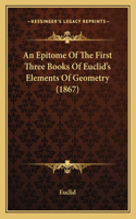 Epitome Of The First Three Books Of Euclid's Elements Of Geometry (1867)