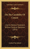 On The Curability Of Cancer