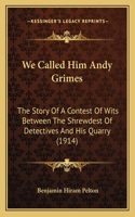 We Called Him Andy Grimes