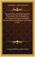 Versuch Einer Brandenburgischen Pinacothek, Oder Bildergallerie Der Beyden Nunmehr Koeniglich-Preussischen Furstenthumer In Franken (1792)