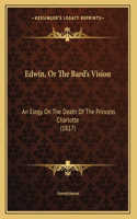 Edwin, Or The Bard's Vision: (English)
