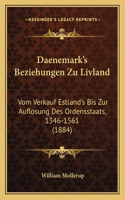 Daenemark's Beziehungen Zu Livland