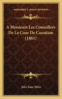A Messieurs Les Conseillers De La Cour De Cassation (1861)
