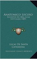 Anatomico Jocoso: Excerptos Da Obra Assim Intitulada (1889)