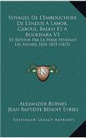 Voyages De L'Embouchure De L'Indus A Lahor, Caboul, Balkh Et A Boukhara V3