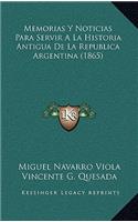 Memorias Y Noticias Para Servir A La Historia Antigua De La Republica Argentina (1865)