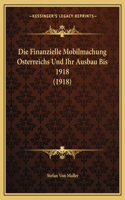 Finanzielle Mobilmachung Osterreichs Und Ihr Ausbau Bis 1918 (1918)