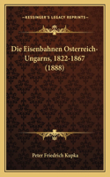 Eisenbahnen Osterreich-Ungarns, 1822-1867 (1888)
