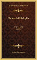 Jews In Philadelphia: Prior To 1800 (1883)