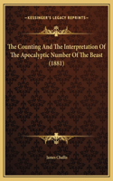 The Counting And The Interpretation Of The Apocalyptic Number Of The Beast (1881)