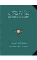 I Marchesi Di Saluzzo E I Loro Successori (1885)