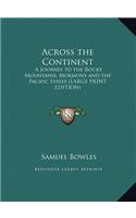 Across the Continent: A Journey to the Rocky Mountains, Mormons and the Pacific States