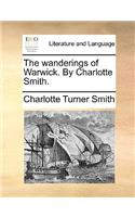 The Wanderings of Warwick. by Charlotte Smith.