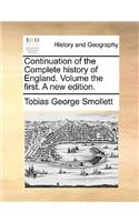 Continuation of the Complete History of England. Volume the First. a New Edition.