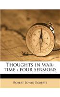 Thoughts in War-Time: Four Sermons: (English)