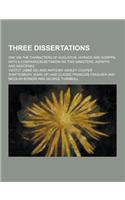 Three Dissertations; One on the Characters of Augustus, Horace and Agrippa, with a Comparison Between His Two Ministers, Agrippa and Maecenas: (Spanish)
