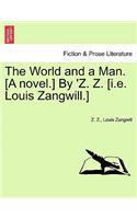 World and a Man. [A Novel.] by 'z. Z. [I.E. Louis Zangwill.]