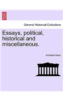 Essays, political, historical and miscellaneous.