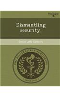 Dismantling Security