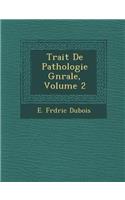 Trait de Pathologie G N Rale, Volume 2