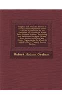 Graphic and Analytic Statics in Theory and Comparison: Their Practical Application to the Treatment of Stresses in Roofs, Solid Girders, Lattice, Bowstring and Suspension Bridges, Braced Iron Arches and Piers, and Other Frameworks: To Which Is Adde