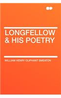 Longfellow & His Poetry