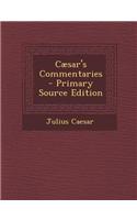 Caesar's Commentaries - Primary Source Edition