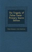 The Tragedy of Julius Caesar - Primary Source Edition