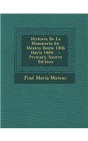 Historia De La Masonería En México Desde 1806 Hasta 1884...